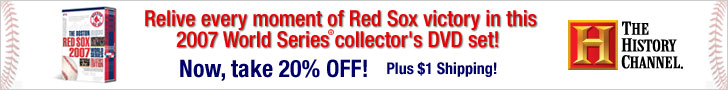 20% OFF Red Sox 2007 World Series DVD Collectors' Set and shipping is only $1! Makes a great Christmas gift. Offer is for a limited time only so order today! Click here to learn more.